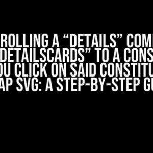 Autoscrolling a “details” Component Full of “detailsCards” to a Constituency After You Click on Said Constituency on a Map SVG: A Step-by-Step Guide