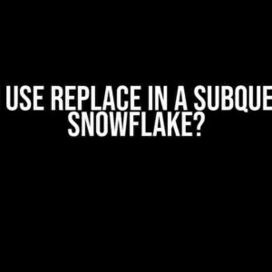 Can I Use REPLACE in a Subquery in Snowflake?