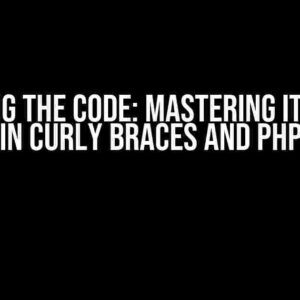 Cracking the Code: Mastering Iteration in Curly Braces and PHP