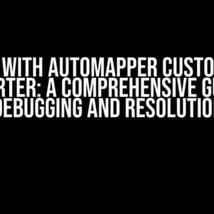 Issues with AutoMapper Custom Type Converter: A Comprehensive Guide to Debugging and Resolution